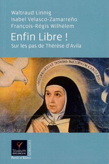 Ouvrage : "Enfin libre! Sur les pas de Thérèse d'Avila"