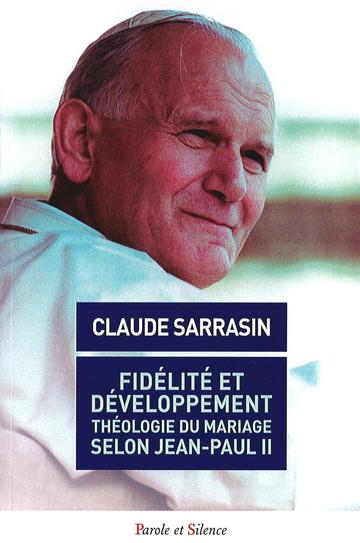 Ouvrage : Fidélité et développement, Théologie du mariage selon Jean-Paul II